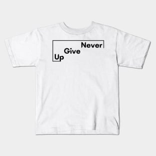 Motivational Saying Never Give Up design Kids T-Shirt